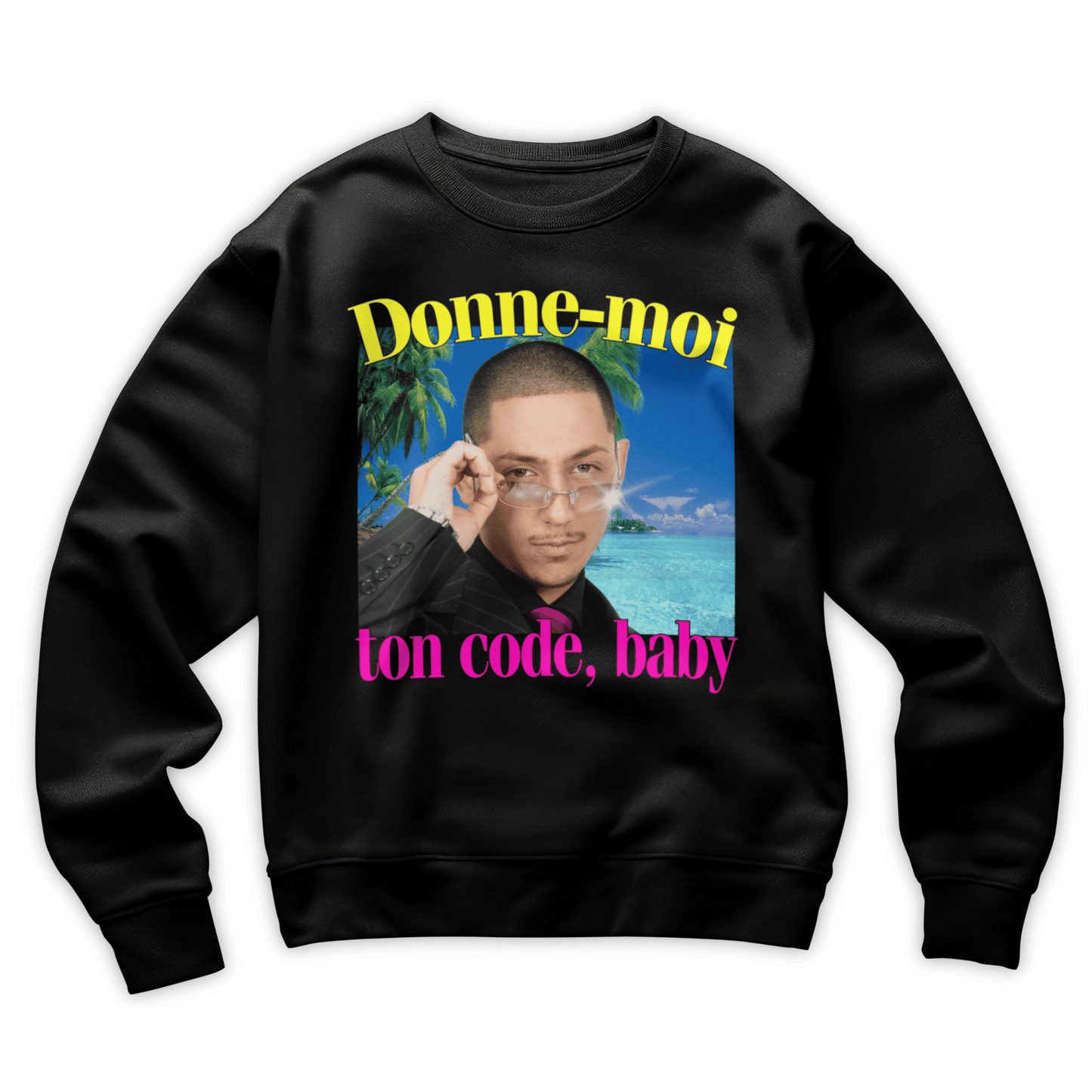 Sweat-shirt "Donne moi ton code, baby"