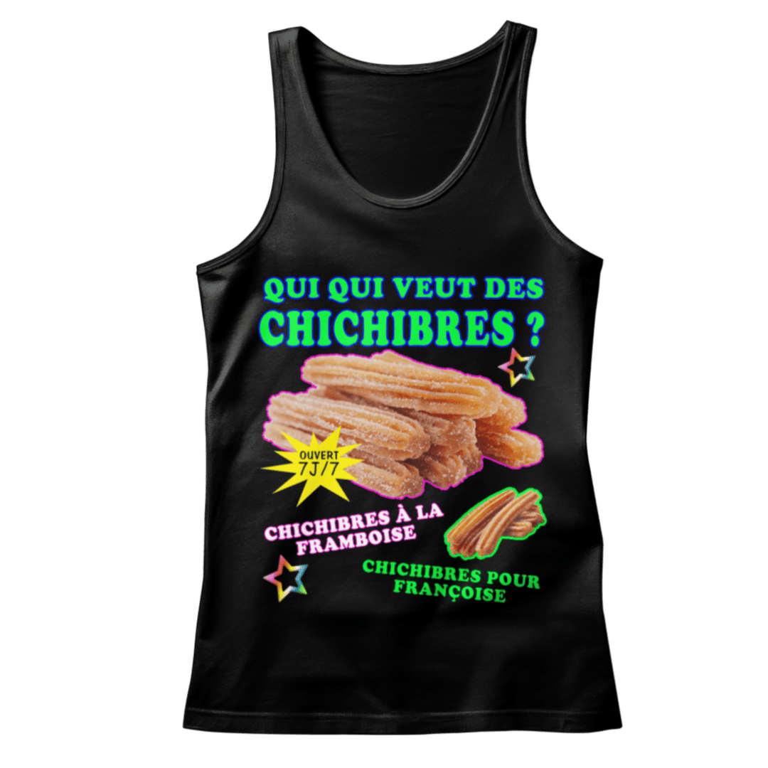 Débardeur "Qui qui veut des chichibres"