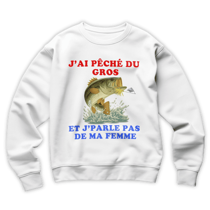 Sweat-shirt "J'ai pêché du gros"