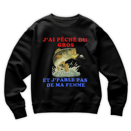 Sweat-shirt "J'ai pêché du gros"