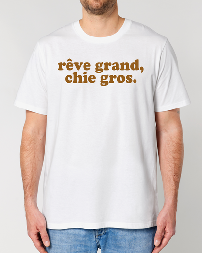 rêve grand, chie gros.