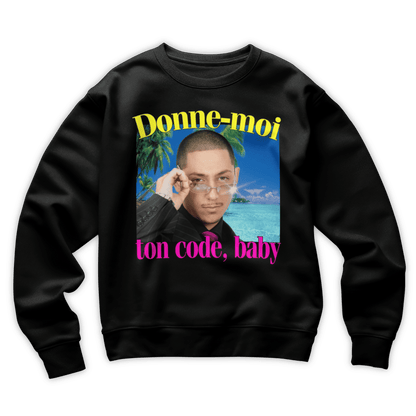 Sweat-shirt "Donne moi ton code, baby"